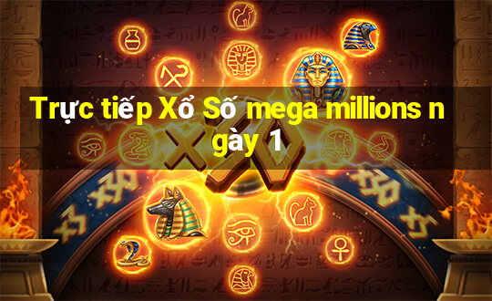 Trực tiếp Xổ Số mega millions ngày 1