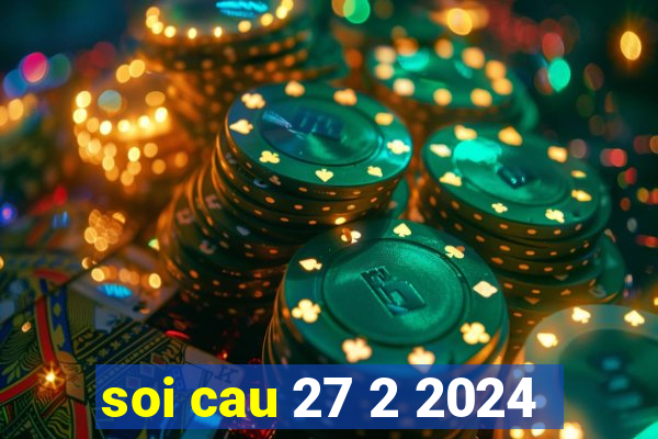 soi cau 27 2 2024