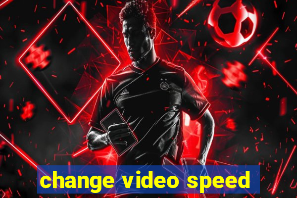 change video speed