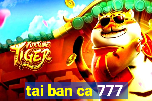 tai ban ca 777