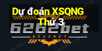 Dự đoán XSQNG Thứ 3