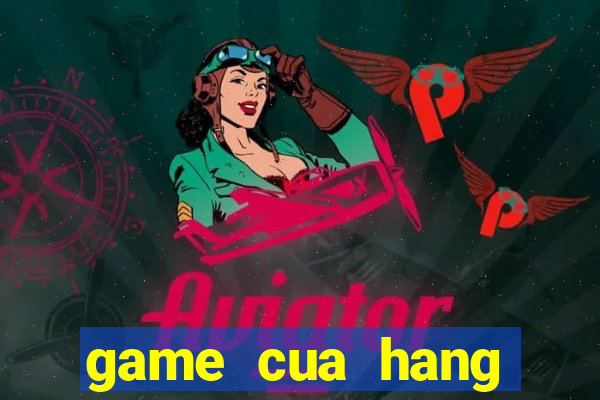 game cua hang trang suc