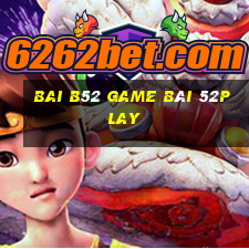 Bai B52 Game Bài 52Play