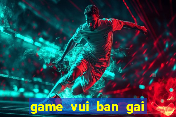 game vui ban gai thoi trang