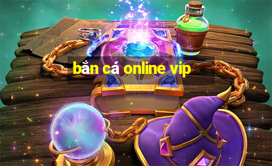 bắn cá online vip