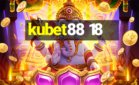 kubet88 18