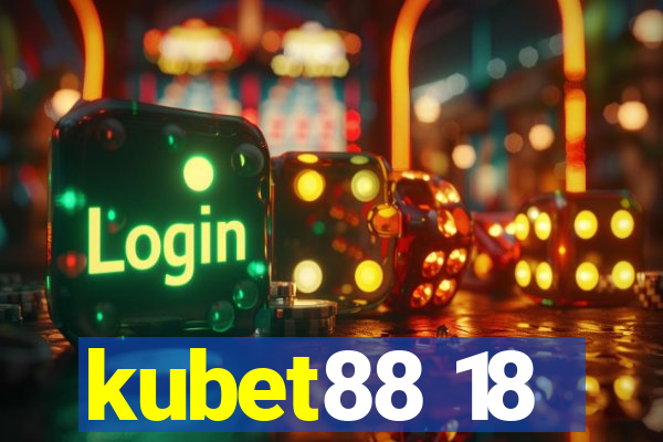 kubet88 18