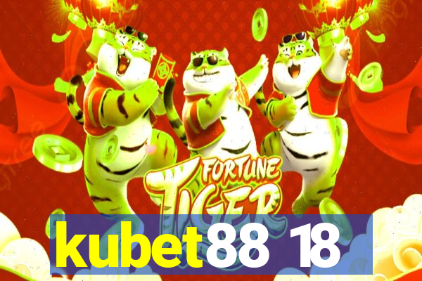 kubet88 18