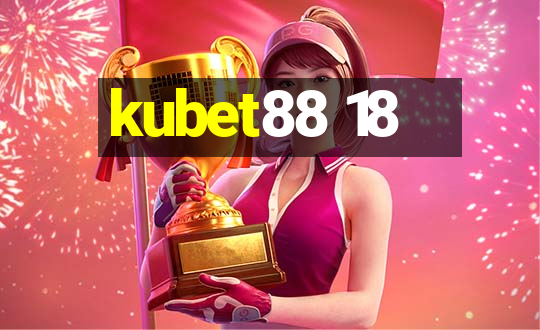 kubet88 18