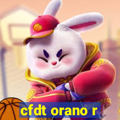 cfdt orano r