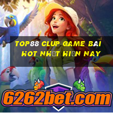 Top88 Clup Game Bài Hot Nhất Hiện Nay