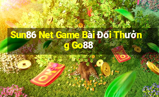 Sun86 Net Game Bài Đổi Thưởng Go88