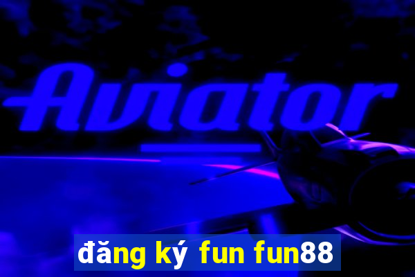 đăng ký fun fun88