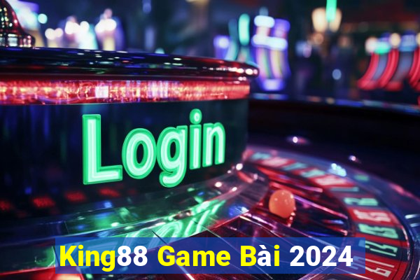 King88 Game Bài 2024