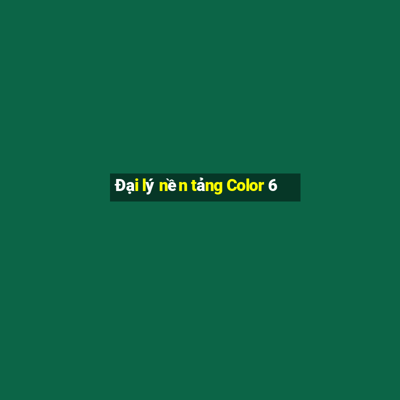 Đại lý nền tảng Color 6