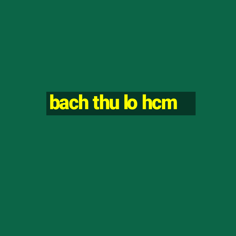 bach thu lo hcm