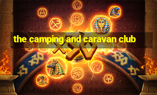 the camping and caravan club