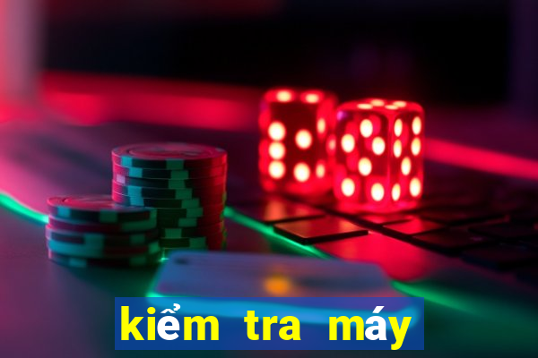 kiểm tra máy bắn cá