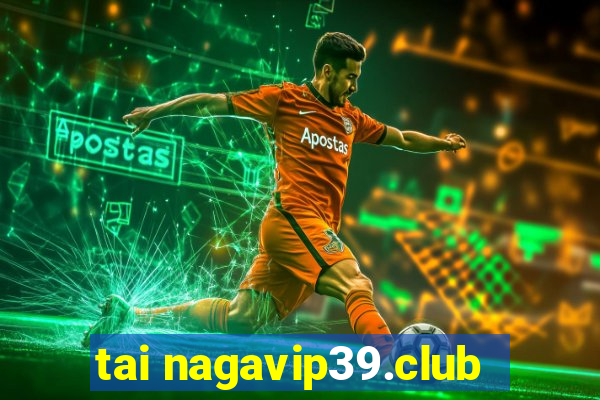 tai nagavip39.club