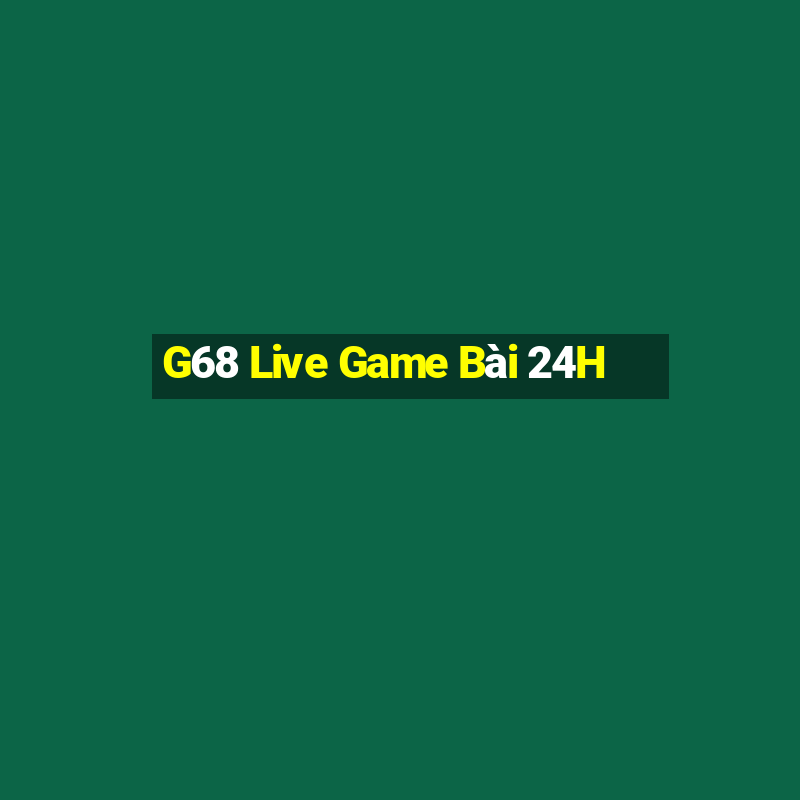 G68 Live Game Bài 24H