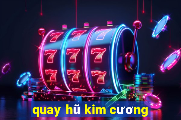 quay hũ kim cương