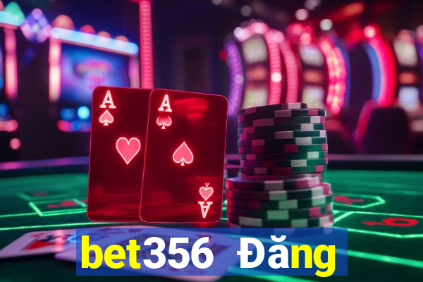 bet356 Đăng nhập trực tuyến