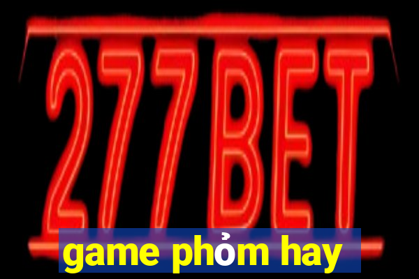 game phỏm hay