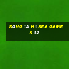 bóng đá nữ sea games 32