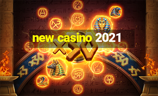 new casino 2021