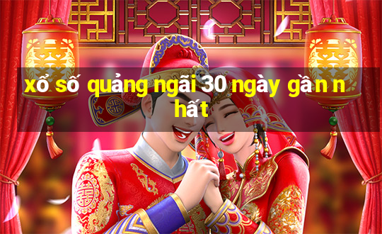 xổ số quảng ngãi 30 ngày gần nhất