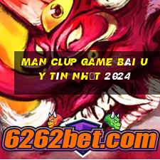 Man Clup Game Bài Uy Tín Nhất 2024