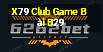 X79 Club Game Bài B29