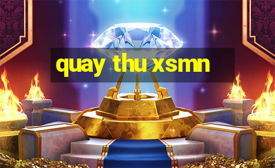 quay thu xsmn