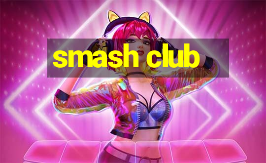 smash club