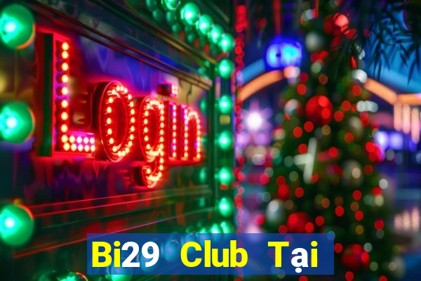 Bi29 Club Tại Game Bài Đổi The