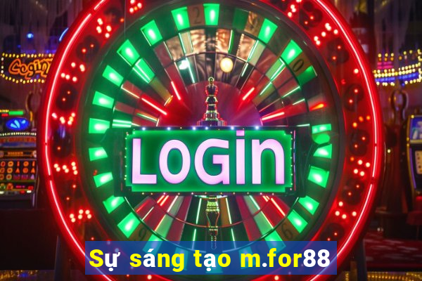 Sự sáng tạo m.for88