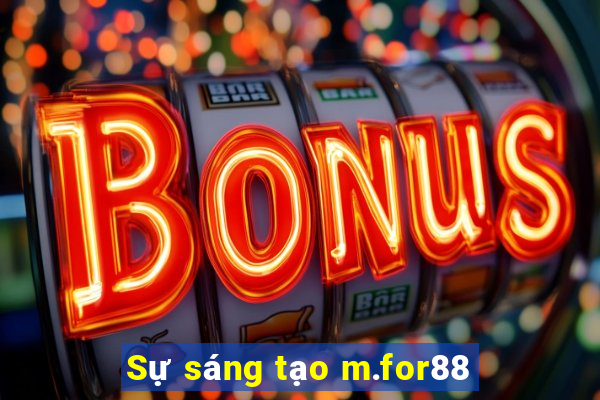 Sự sáng tạo m.for88