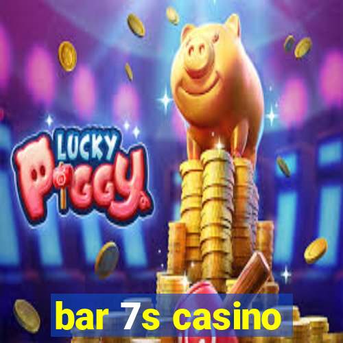 bar 7s casino