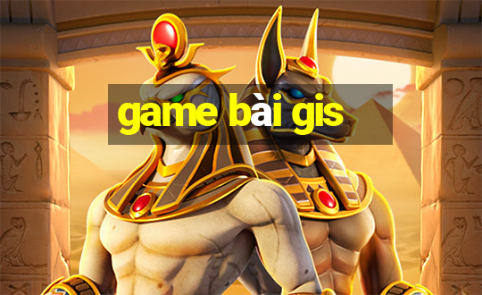 game bài gis