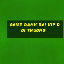 game danh bai vip doi thuong