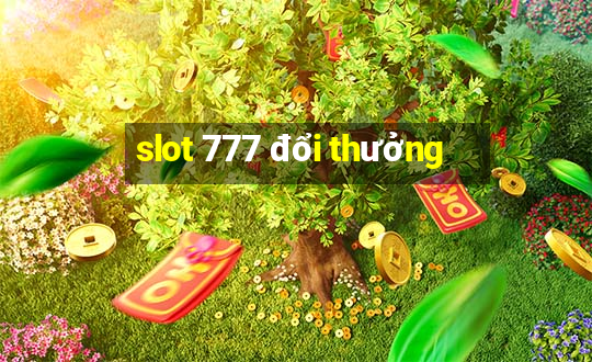 slot 777 đổi thưởng