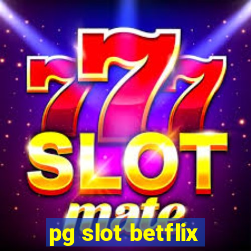 pg slot betflix