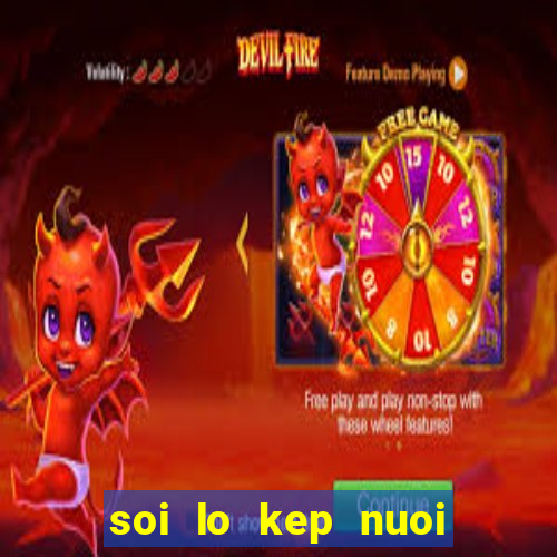 soi lo kep nuoi khung 3 ngay