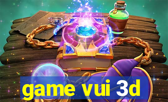 game vui 3d