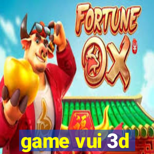 game vui 3d