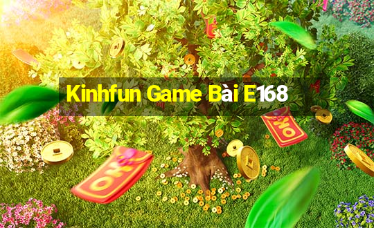 Kinhfun Game Bài E168