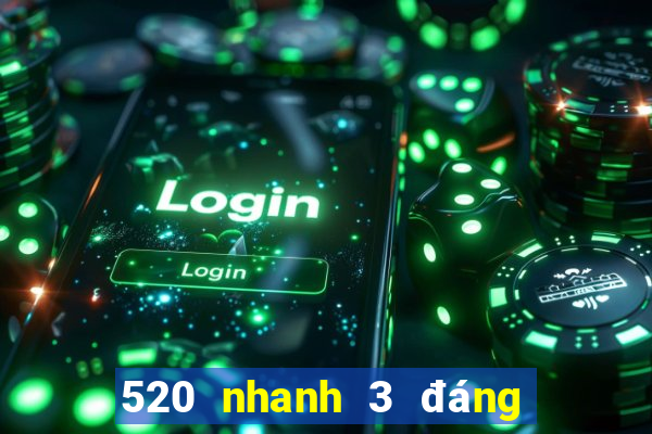 520 nhanh 3 đáng sở hữu