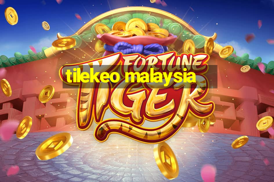 tilekeo malaysia