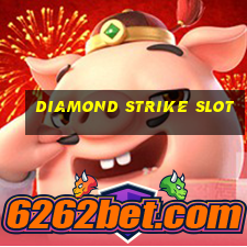 diamond strike slot