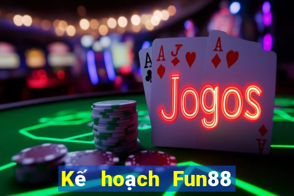 Kế hoạch Fun88 xổ số